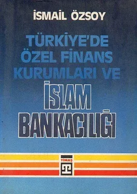 Türkiye'de Özel Finans Kurumları ve İslam Bankacılığı