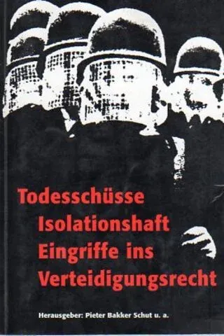 Todesschüsse Isolationshaft Eingriffe Ins Verteidigungsreccht