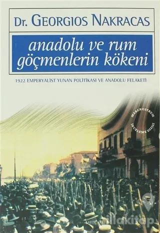 Anadolu ve Rum Göçmenlerin Kökeni: 1922 Emperyalist Yunan Politikası ve Anadolu Felaketi