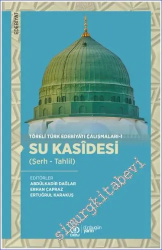 Su Kasîdesi (Şerh - Tahlil) - Töreli Türk Edebiyâtı Çalışmaları 1 -         2023