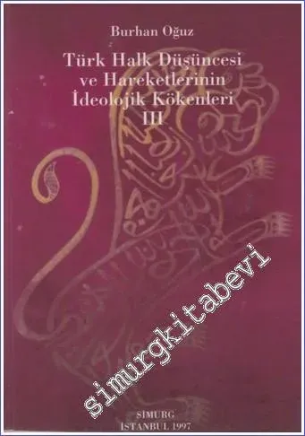 Türk Halk Düşüncesi ve Hareketlerinin İdeolojik Kökenleri Cilt: 3
