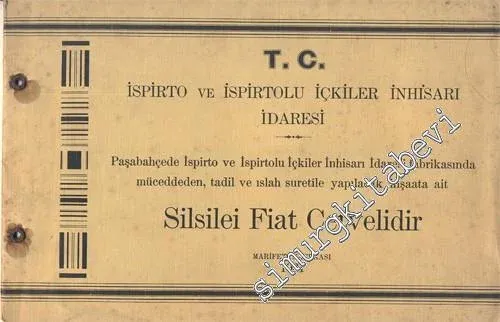 Paşabahçe İspirto ve İspitolu İçkiler İnhisarı İdaresi Fabrikasında Müceddeden, Tadil ve Islah Suretile Yapılacak İnşaata Ait Silsilei Fiat Cetvelidir -