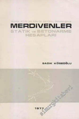 Teorik Etüd ve Pratik Sayısal Örneklerle Merdivenler Statik ve Betonarme Hesapları -        1977
