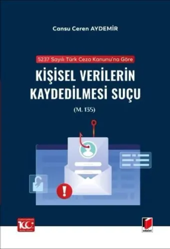 5237 sayılı Türk Ceza Kanunu'na Göre Kişisel Verilerin Kaydedilmesi Suçu