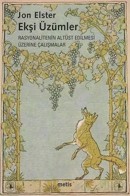 Ekşi Üzümler (Rasyonalitenin Altüst Edilmesi Üzerine Çalışmalar)