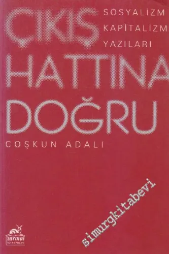 Çıkış Hattına Doğru: Sosyalizm Kapitalizm Yazıları -