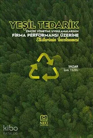 Yeşil Tedarik Zinciri Yönetimi Uygulamalarının Firma Performansı Üzerine Etkilerinin İncelenmesi