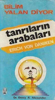 Tanrıların Arabaları Bilim Yalan Diyor