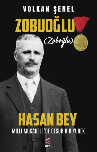 Milli Mücadele'de Cesur Bir Yürek ZOBUOĞLU (ZOBOĞLU) HASAN BEY