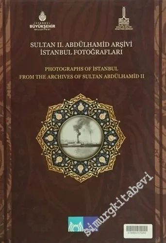 Sultan 2. Abdülhamid Arşivi İstanbul Fotoğrafları = Photographs of Istanbul from the Archives of Sultan Abdulhamid 2  -         2007
