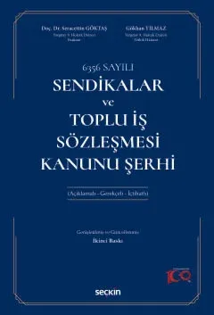 6356 Sayılı Sendikalar ve Toplu İş Sözleşmesi Kanunu Şerhi