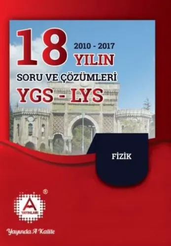 A Yayınları YGS LYS Fizik 18 Yılın Çıkmış Soruları ve Çözümleri 2010 - 2017