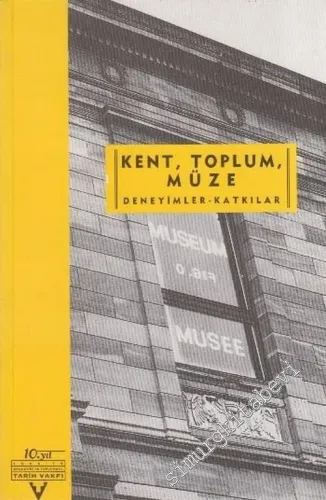Kent, Toplum, Müze: Deneyimler - Katkılar, Toplumsal Tarih Müzesi Kuruluş Sorunları Sempozyumu, 27 - 29 Mayıs 1993 -        2001