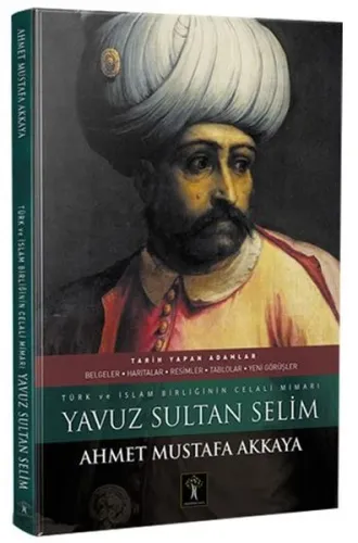 Yavuz Sultan Selim (Ciltli); Türk ve İslam Birliğinin Celali Mimarı