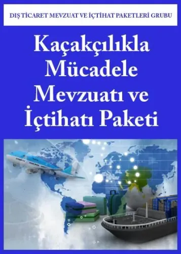 Kaçakçılıkla Mücadele Mevzuatı ve İçtihatı Paketi