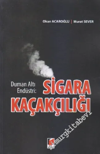 Duman Altı Endüstri: Sigara Kaçakçılığı -