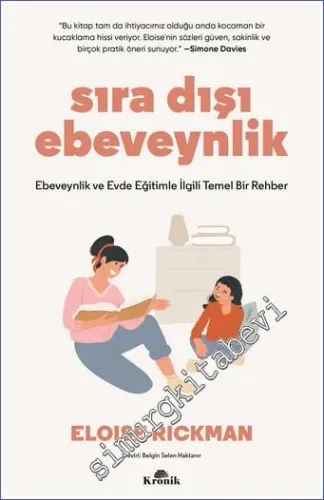 Sıra Dışı Ebevenylik - Ebeveynlik ve Evde Eğitimle İlgili Temel Bir Rehber -         2022