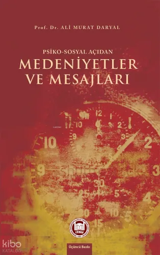 Psiko - Sosyal Açıdan Medeniyetler ve Mesajları Ali Murat Daryal