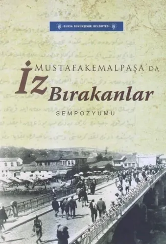 Mustafakemalpaşa'da İz Bırakanlar Sempozyumu : Bildiri Kitabı -        2015