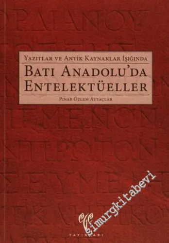 Yazıtlar ve Antik Kaynaklar Işığında Batı Anadolu'da Entellektüeller -