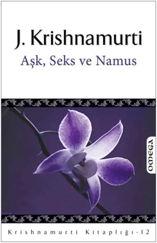Krishnamurti Kitaplığı – 12 / Aşk Seks ve Namus