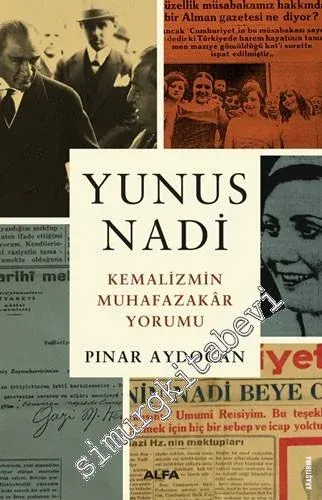 Yunus Nadi : Kemalizmin Muhafazakar Yorumu -
