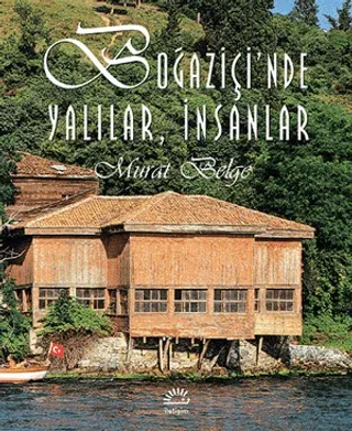 Boğaziçi’nde Yalılar, İnsanlar Murat Belge
