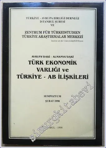 Avrupa'daki - Almanya'daki Türk Ekonomik Varlığı ve Türkiye -AB İlişkileri Sempozyumu -        1998