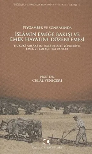 Peygamber ve Sonrasında İslam’ın Emeğe Bakışı ve Emek Hayatını Düzenlemesi