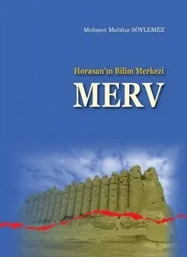 Horasanın Bilim Merkezi Merv