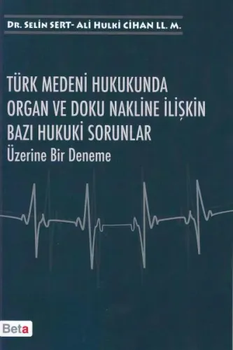 Türk Medeni Hukukunda Organ Doku Nakline İlişkin Bazı Hukuki Sorunlar