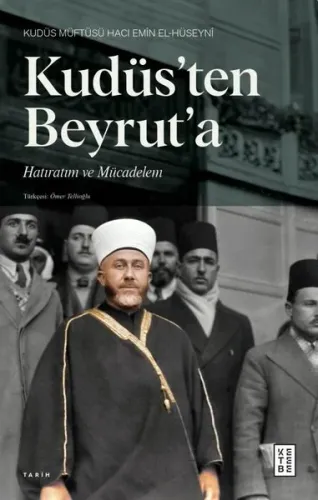 Kudüs’ten Beyrut’a;Hatıratım ve Mücadelem