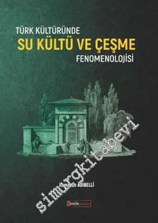 Türk Kültüründe Su Kültü ve Çeşme Fenomenolojisi -