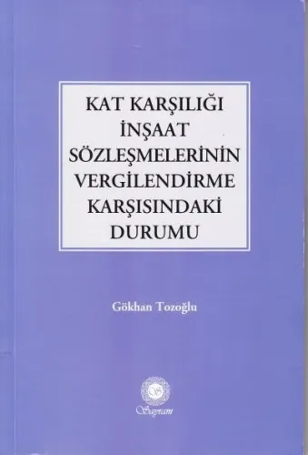 Kat Karşılığı İnşaat Sözleşmelerinin Vergilendirme Karşısındaki Durumu