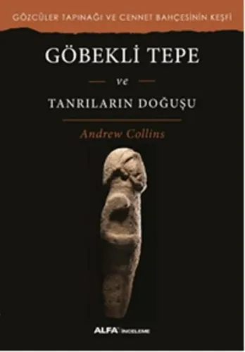 Göbekli Tepe ve Tanrıların Doğuşu