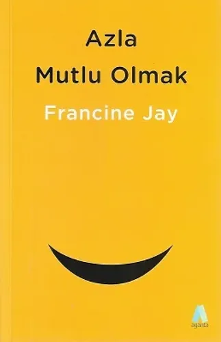 Azla Mutlu Olmak - Sade Yaşam Rehberi