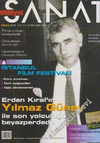 Milliyet Sanat Dergisi - Dosya: İstanbul Film Festivali - Erden Kıral'ın Yılmaz Güney İle Son Yolculuğu Beyazperdede - Sayı: 553      Nisan 2005