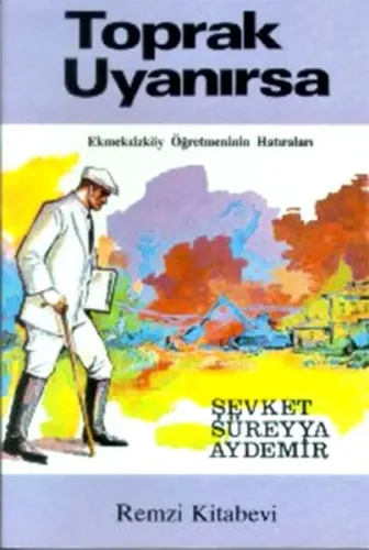 Toprak Uyanırsa; Ekmeksizköy Öğretmeninin Hatıraları
