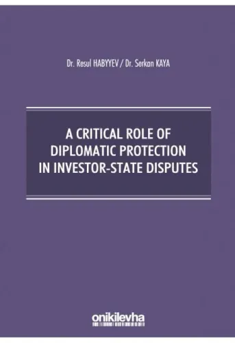 A Critical Role Of Diplomatic Protection In Investor-State Disputes