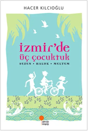 İzmir'de Üç Çocuktuk; Sezen  Haluk  Meltem