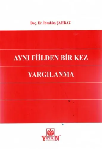Aynı Fiilden Bir Kez Yargılanma İbrahim Şahbaz