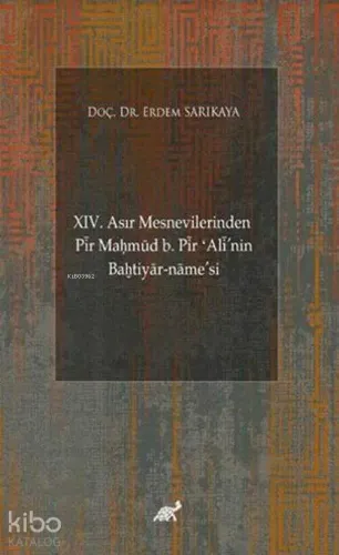 XIV. Asır Mesnevilerinden Pir Maḥmud b. Pir ʻAli'nin Baḫtiyar-name'si (Giriş-Şekil ve Muhteva İncelemesi-Metin)