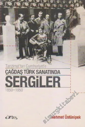 Tanzimat'tan Cumhuriyet'e Çağdaş Türk Sanatında Sergiler 1850 - 1950 -        2007
