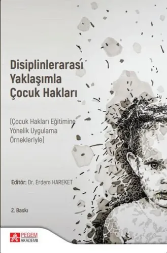 Disiplinlerarası Yaklaşımla ÇOCUK HAKLARI (Çocuk Hakları Eğitimine Yönelik Uygulama Örnekleriyle)