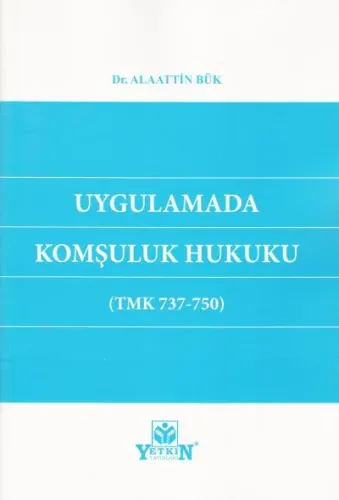 Uygulamada Komşuluk Hukuku (TMK 737-750)