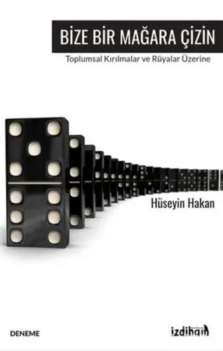 Bize Bir Mağara Çizin;Toplumsal Kırılmalar Ve Rüyalar Üzerine