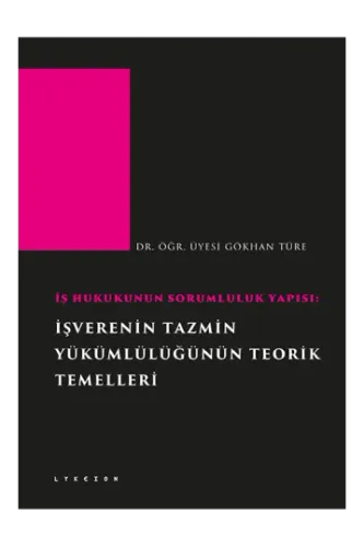 İşverenin Tazmin Yükümlülüğünün Teorik Temelleri