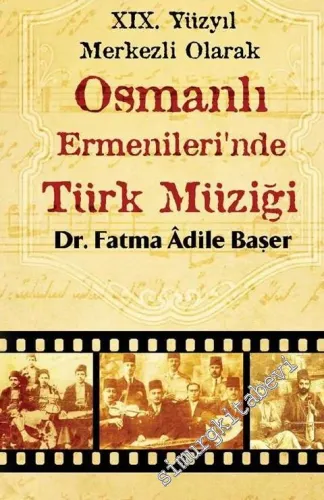 19. Yüzyıl Merkezli Olarak Osmanlı Ermenileri'nde Türk Müziği -         2018