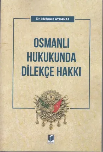 Osmanlı Hukukunda Dilekçe Hakkı