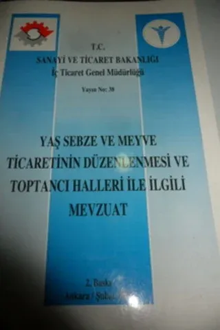 Yaş Sebze ve Meyve Ticaretinin Düzenlenmesi ve Toptancı Halleri İle İlgili Mevzuat 1999 / 38